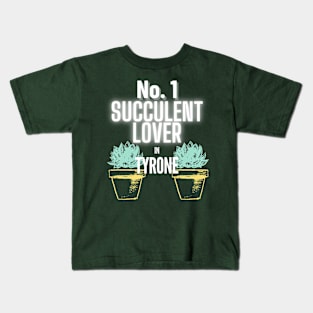The No.1 Succulent Lover In Tyrone Kids T-Shirt
